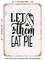 DECORATIVE METAL SIGN - Let them Eat Pie - Vintage Rusty Look